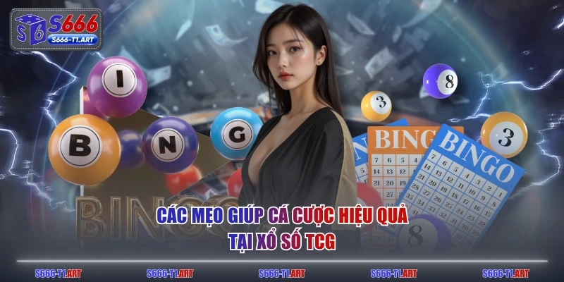 Các mẹo giúp cá cược hiệu quả tại Xổ Số TCG