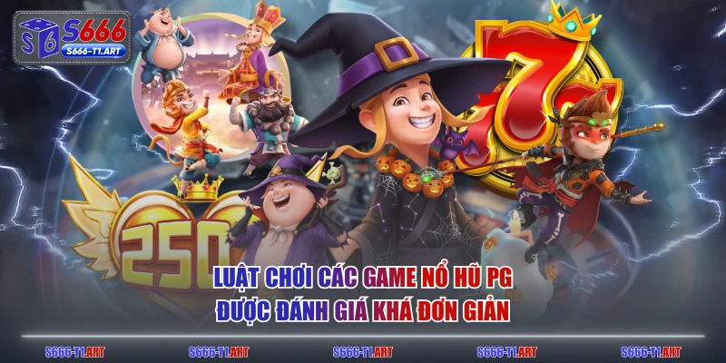 Luật chơi các game Nổ Hũ PG được đánh giá khá đơn giản