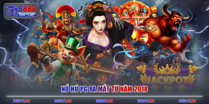 Nổ hũ PG ra mắt từ năm 2018